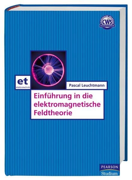 Einführung in die elektromagnetische Feldtheorie (Pearson Studium - Elektrotechnik) Business & Technology