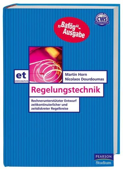 Regelungstechnik - Bafög-Ausgabe: Rechnerunterstützter Entwurf zeitkontinuierlicher und zeitdiskreter Regelkreise (Pearson Studium - Elektrotechnik) Business & Technology