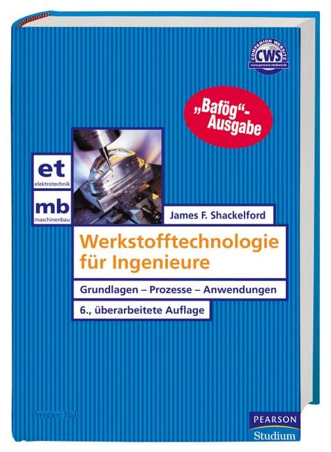 Werkstofftechnologie für Ingenieure: Grundlagen - Prozesse - Anwendungen (Pearson Studium - Maschinenbau) Business & Technology