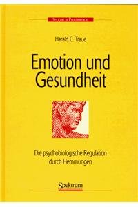 Emotion und Gesundheit: Die psychobiologische Regulation durch Hemmungen Medicine