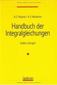 Handbuch der Integralgleichungen: Exakte Lösungen Mathematics