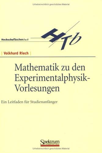 Mathematik zu den Experimentalphysik-Vorlesungen: Ein Leitfaden für Studienanfänger Mathematics