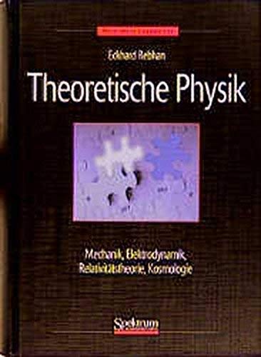 Theoretische Physik, Bd.1, Mechanik, Elektrodynamik, Spezielle und Allgemeine Relativitätstheorie, Kosmologie: Mechanik, Elektrodynamik, Relativitätstheorie, Kosmologie Natural Sciences