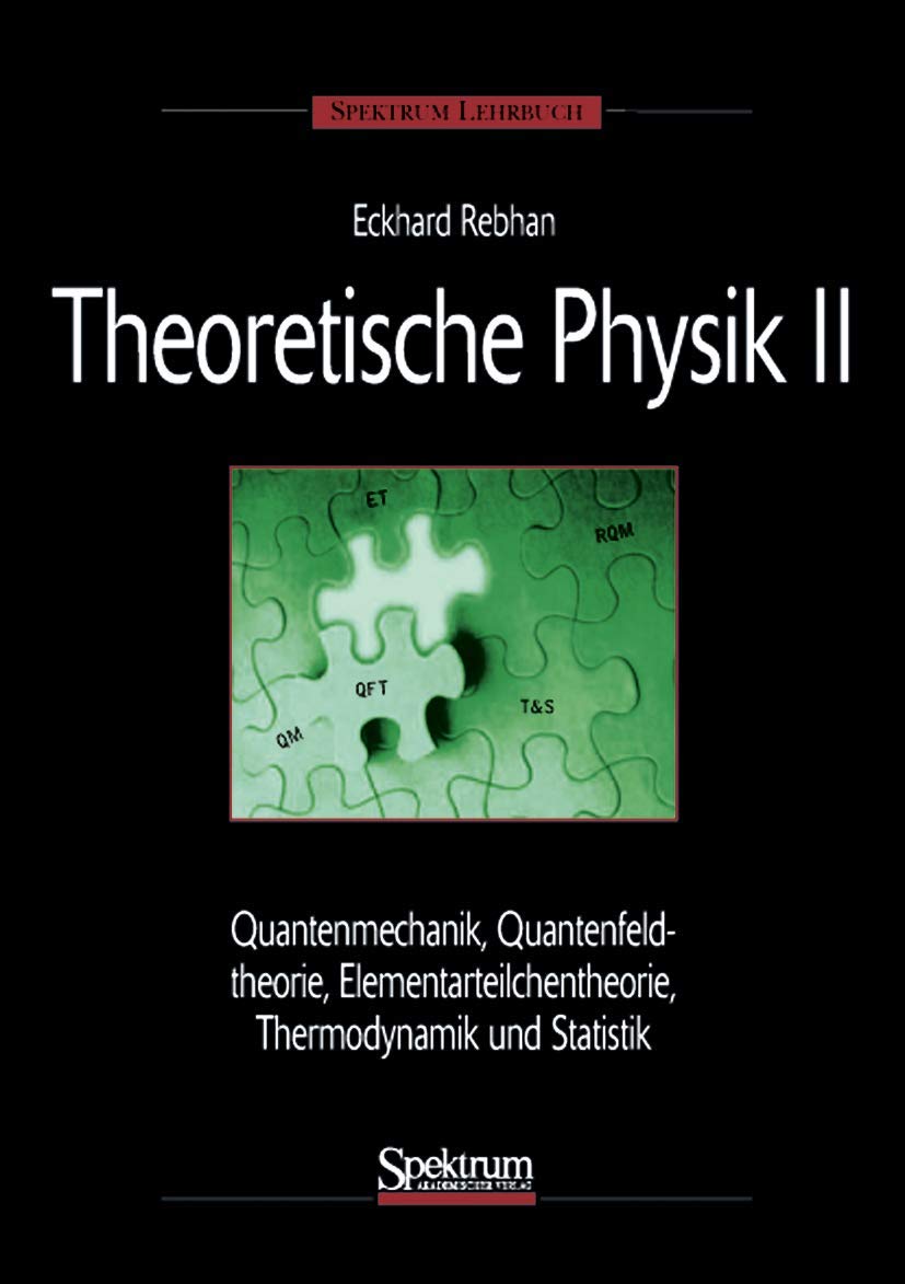Theoretische Physik Bd.2 Quantenmechanik, Relativistische Quantenmechanik, Quantenfeldtheorie, Elementarteilchentheorie, Thermodynamik und Statistik Mathematics