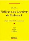 Einblicke in die Geschichte der Mathematik I: Aufgaben und Materialien für die Sekundarstufe I Education & Training