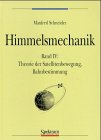 Himmelsmechanik, 4 Bde., Bd.4, Theorie der Satellitenbewegung, Bahnbestimmung: Band IV: Theorie der Satellitenbewegung, Bahnbestimmung Natural Sciences