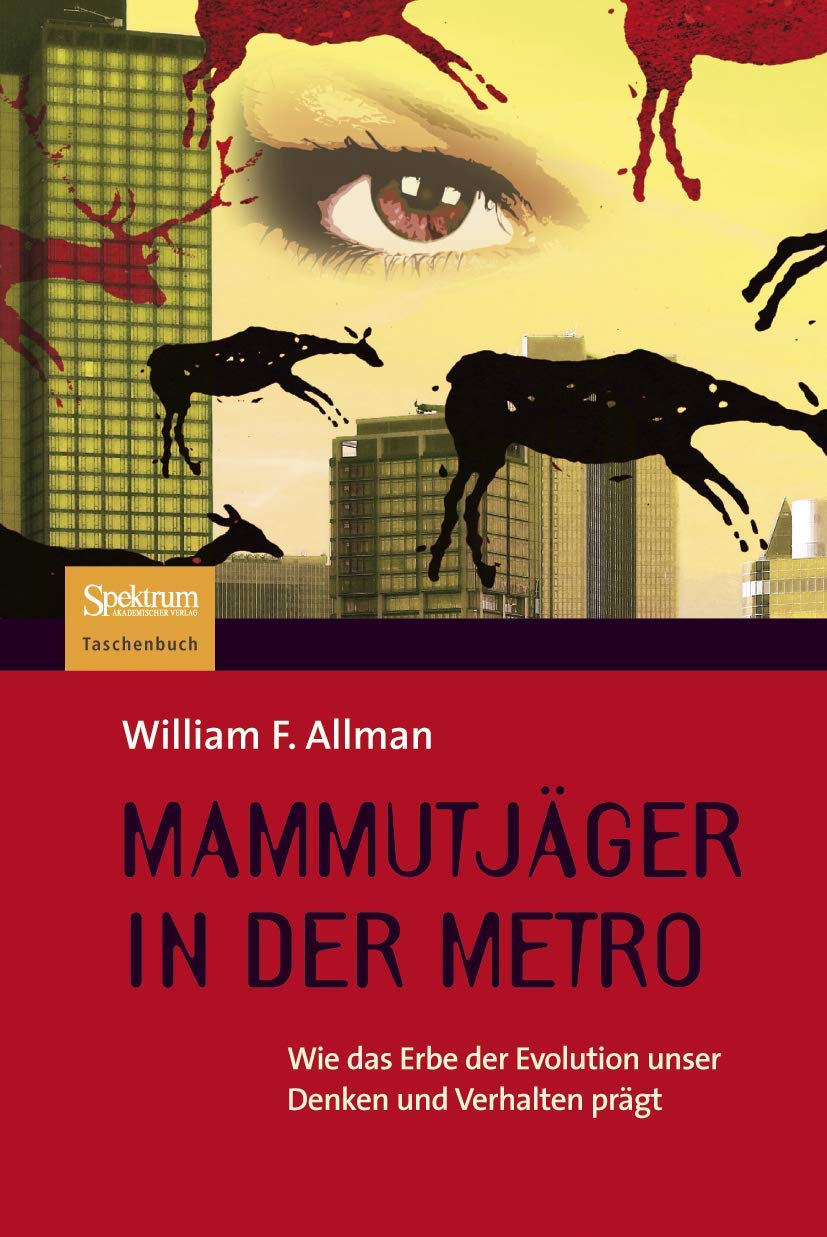 Mammutjäger in der Metro: Wie das Erbe der Evolution unser Denken und Verhalten prägt Reference Books