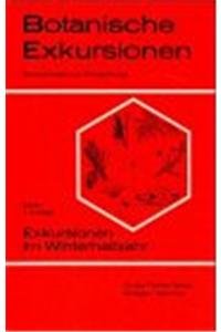 Botanische Exkursionen, Bd.1, Exkursionen im Winterhalbjahr: Laubgehölze im winterlichen Zustand, Nadel-Nacktsamer, Farnpflanzen, Moospflanzen, Flechten, Pilze Natural Sciences