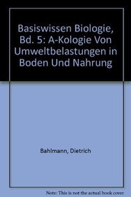 Basiswissen Biologie, Bd. 5: Ökologie von Umweltbelastungen in Boden und Nahrung Education & Training