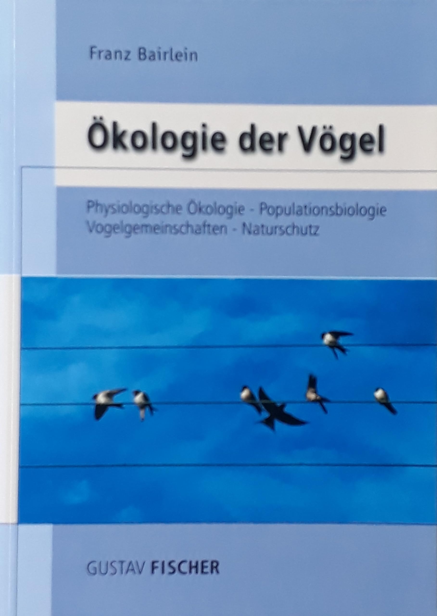 Ökologie der Vögel: Physiologische Ökologie, Populationsbiologie, Vogelgemeinschaften, Naturschutz Natural Sciences