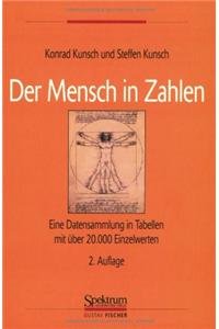 Der Mensch in Zahlen: Eine Datensammlung in Tabellen mit über 20000 Einzelwerten Natural Sciences