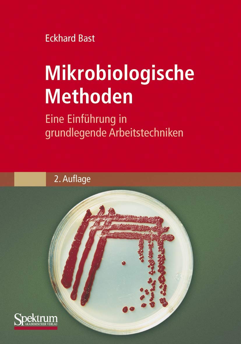 Mikrobiologische Methoden: Eine Einführung in grundlegende Arbeitstechniken Natural Sciences