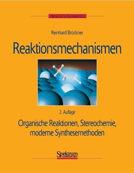 Reaktionsmechanismen: Organische Reaktionen, Stereochemie, moderne Synthesemethoden Education & Training