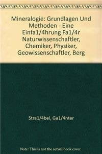 Mineralogie: Grundlagen und Methoden - Eine Einführung für Naturwissenschaftler, Chemiker, Physiker, Geowissenschaftler, Berg- und Hüttenleute, ... Architekten, Materialwissenschaftler Natural Sciences