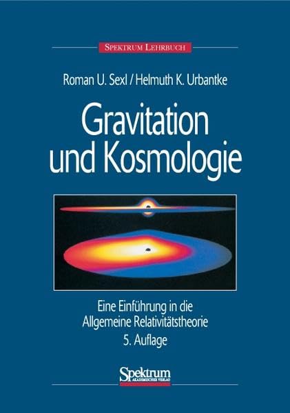 Gravitation und Kosmologie: Eine Einführung in die Allgemeine Relativitätstheorie Natural Sciences