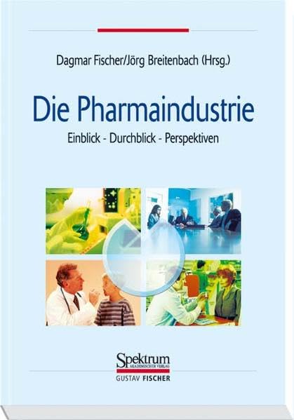 Die Pharmaindustrie: Einblick, Durchblick, Perspektiven Medicine