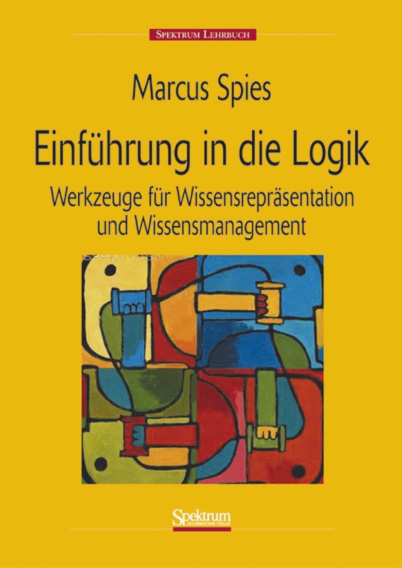 Einführung in die Logik: Werkzeuge für Wissensrepräsentation und Wissensmanagement Philosophy