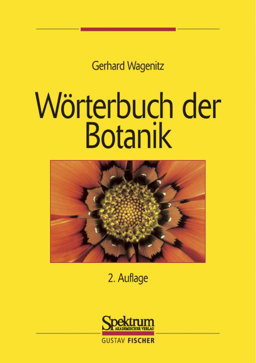 Wörterbuch der Botanik: Morphologie, Anatomie, Physiologie, Taxonomie, Evolution Medicine