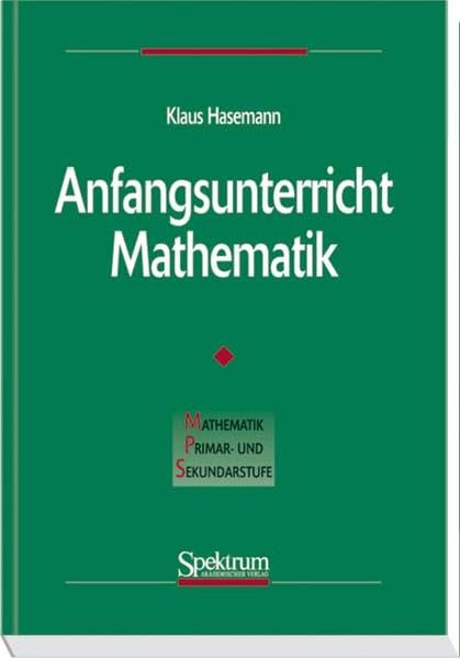 Anfangsunterricht Mathematik (Mathematik Primarstufe und Sekundarstufe I + II) Mathematics