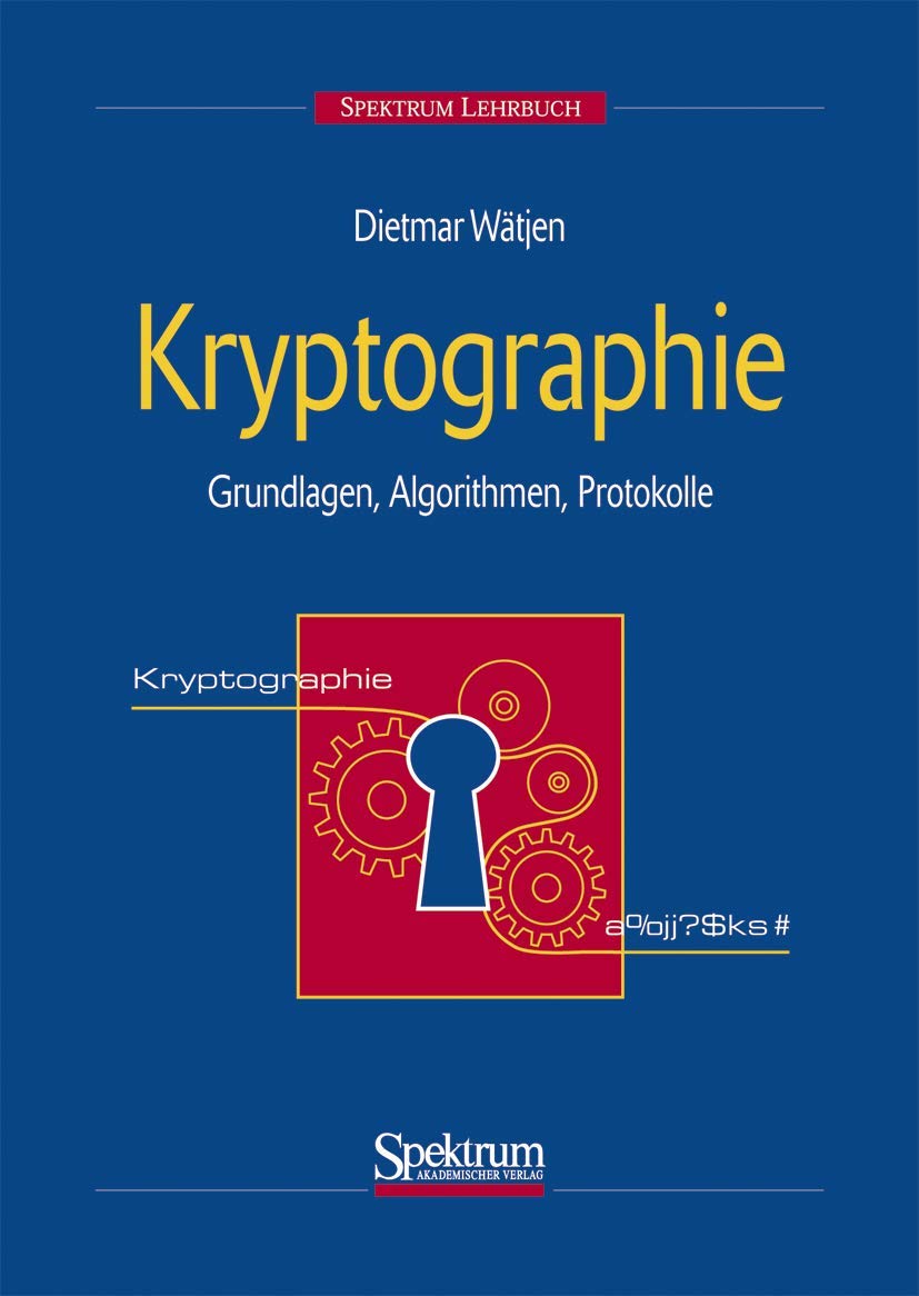 Kryptographie: Grundlagen, Algorithmen, Protokolle Computer Science Books