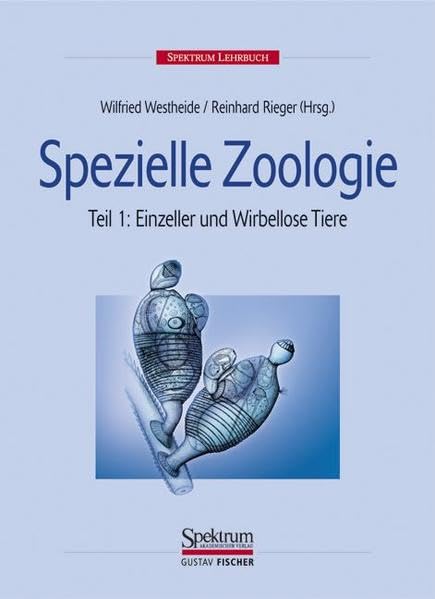 Spezielle Zoologie. Teil 1: Einzeller und Wirbellose Tiere (Nachdruck 2004) Natural Sciences
