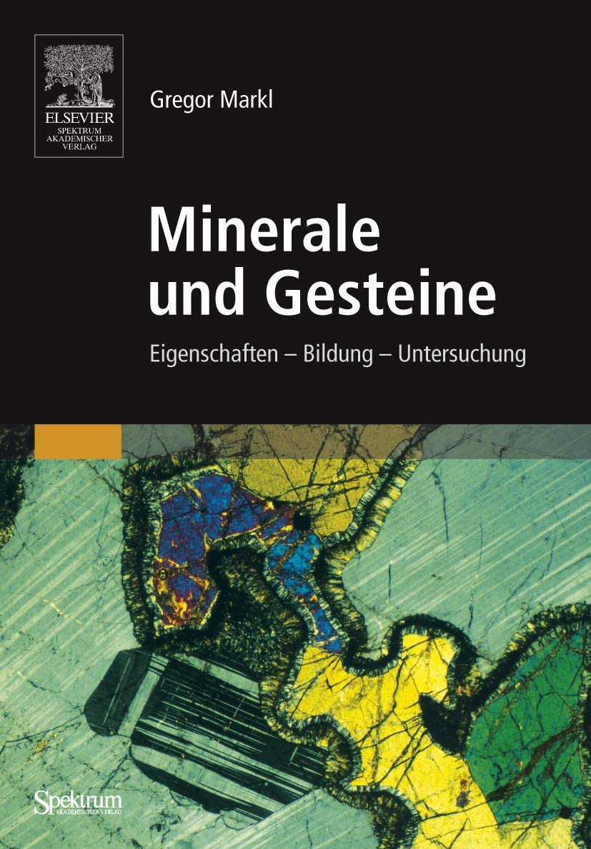 Minerale und Gesteine: Eigenschaften - Bildung - Untersuchung Natural Sciences
