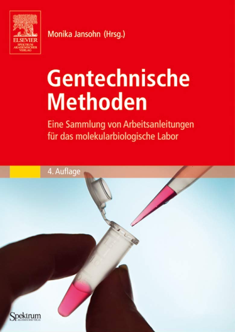 Gentechnische Methoden: Eine Sammlung von Arbeitsanleitungen für das molekularbiologische Labor Natural Sciences