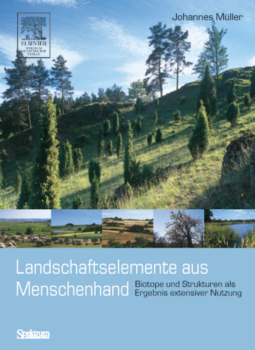Landschaftselemente aus Menschenhand: Biotope und Strukturen als Ergebnis extensiver Nutzung Law