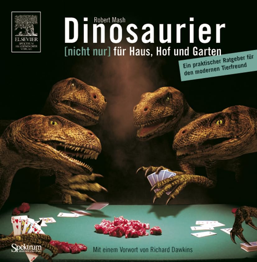 Dinosaurier für Haus, Hof und Garten: Ein praktischer Ratgeber für den modernen Tierfreund. Mit einem Vorwort von Richard Dawkins Law
