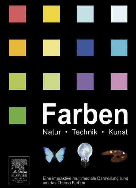 Farben: Natur, Technik, Kunst - Eine interaktive multimediale Darstellung rund um das Thema Farben: Natur, Technik, Kunst. Eine interaktive ... rund um das Thema Farben. Für Windows und Mac Leisure, Home & Garden