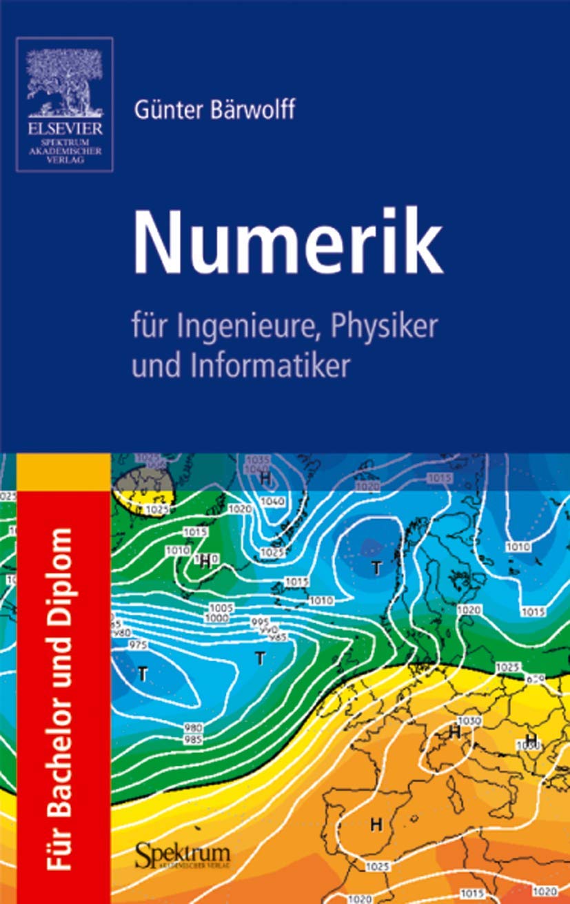 Numerik für Ingenieure, Physiker und Informatiker: für Bachelor und Diplom Business & Technology