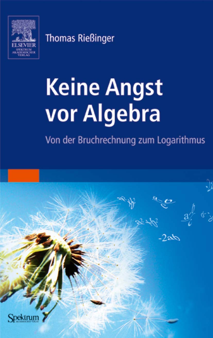 Keine Angst vor Algebra: Von der Bruchrechnung zum Logarithmus Mathematics