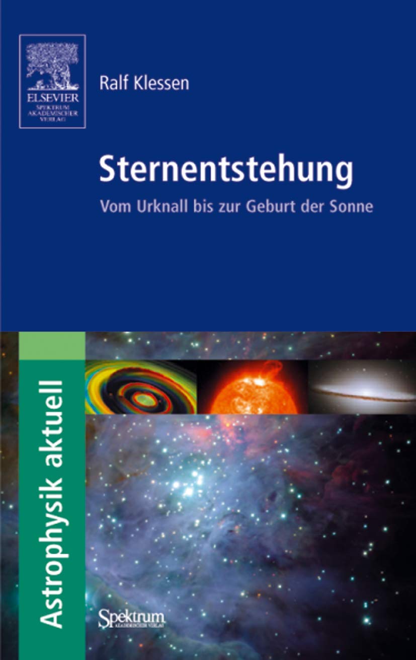 Sternentstehung: Vom Urknall bis zur Geburt der Sonne (Astrophysik aktuell) Natural Sciences