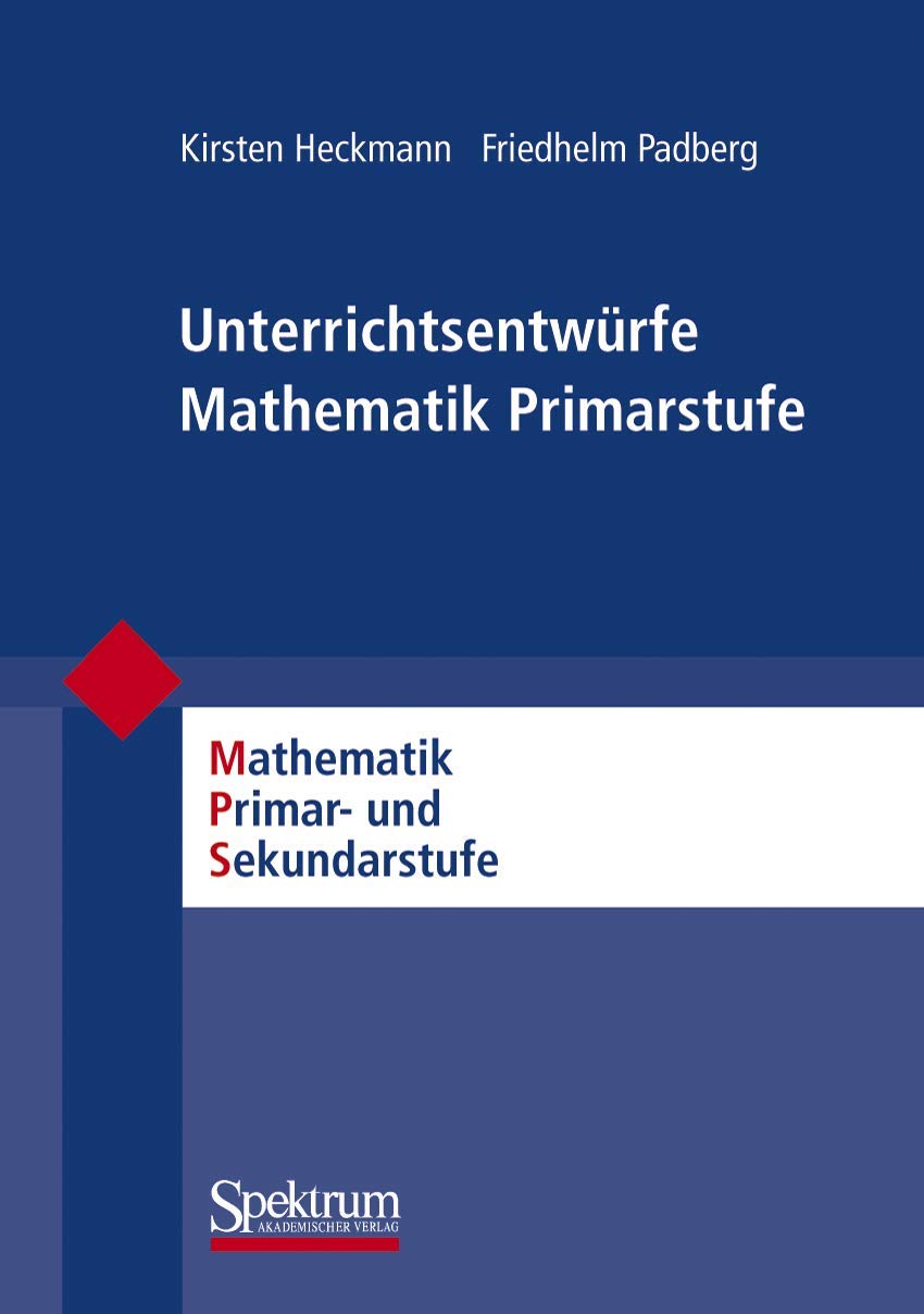 Unterrichtsentwürfe Mathematik Primarstufe, Band 1 (Mathematik Primarstufe und Sekundarstufe I + II) (German Edition) (Mathematik Primar- und Sekundarstufe) Education & Training
