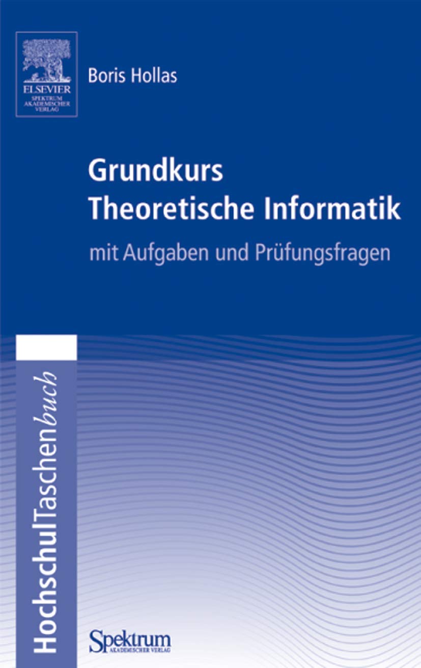 Grundkurs Theoretische Informatik mit Aufgaben und Prüfungsfragen Computer Science