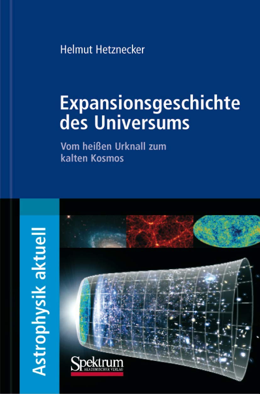 Expansionsgeschichte des Universums: Vom heißen Urknall zum kalten Kosmos (Astrophysik aktuell) Law