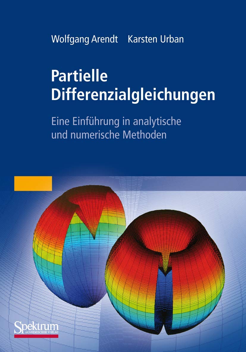 Partielle Differenzialgleichungen: Eine Einführung in analytische und numerische Methoden Mathematics