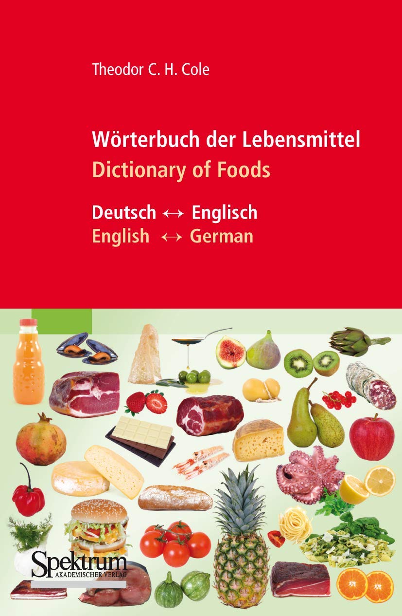 Wörterbuch der Lebensmittel - Dictionary of Foods: Deutsch-Englisch/Englisch-Deutsch. Rund 12'000 Begriffe Leisure, Home & Garden