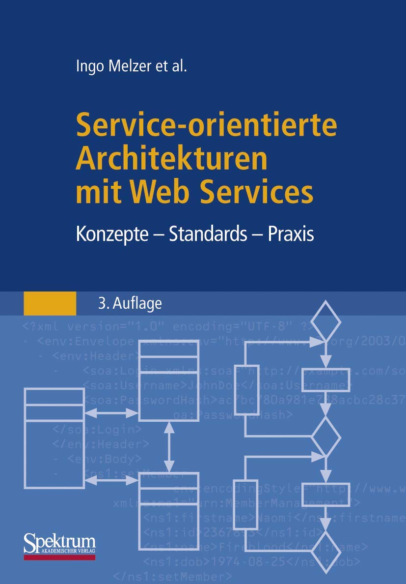 Service-orientierte Architekturen mit Web Services: Konzepte - Standards - Praxis Business, Finance & Career
