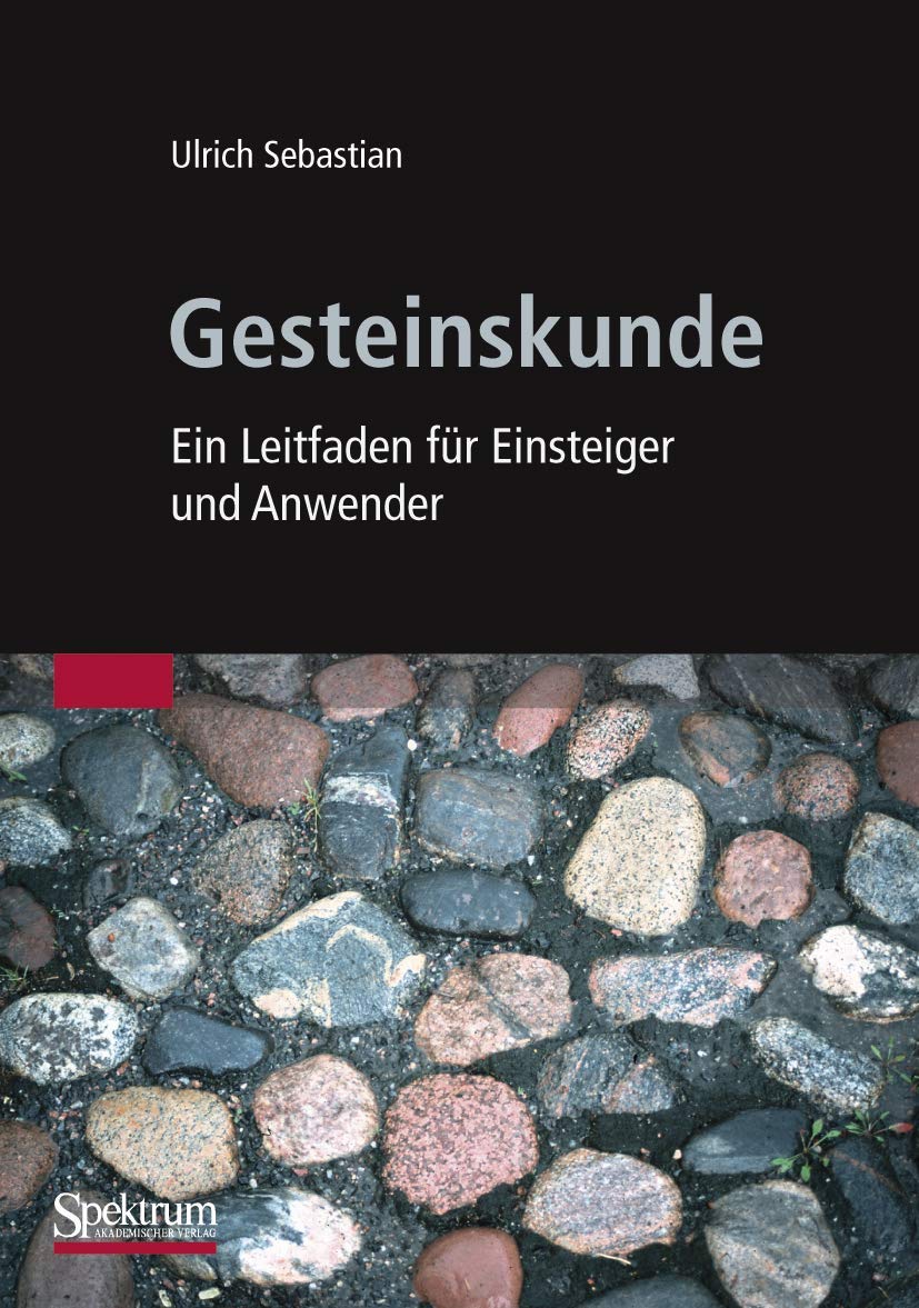 Gesteinskunde: Ein Leitfaden für Einsteiger und Anwender Natural Sciences