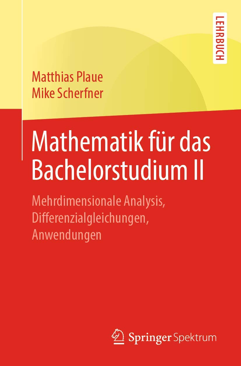 Mathematik für das Bachelorstudium II: Mehrdimensionale Analysis, Differenzialgleichungen, Anwendungen Mathematics