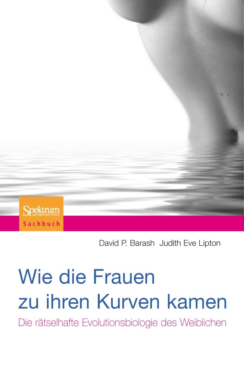 Wie die Frauen zu ihren Kurven kamen: Die rätselhafte Evolutionsbiologie des Weiblichen Medicine