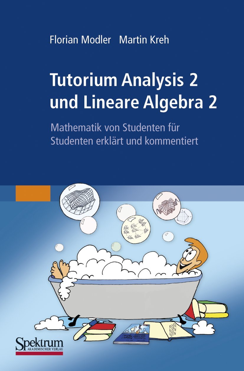 Tutorium Analysis 2 Und Lineare Algebra 2: Mathematik Von Studenten F R Studenten Erkl Rt Und Kommentiert book