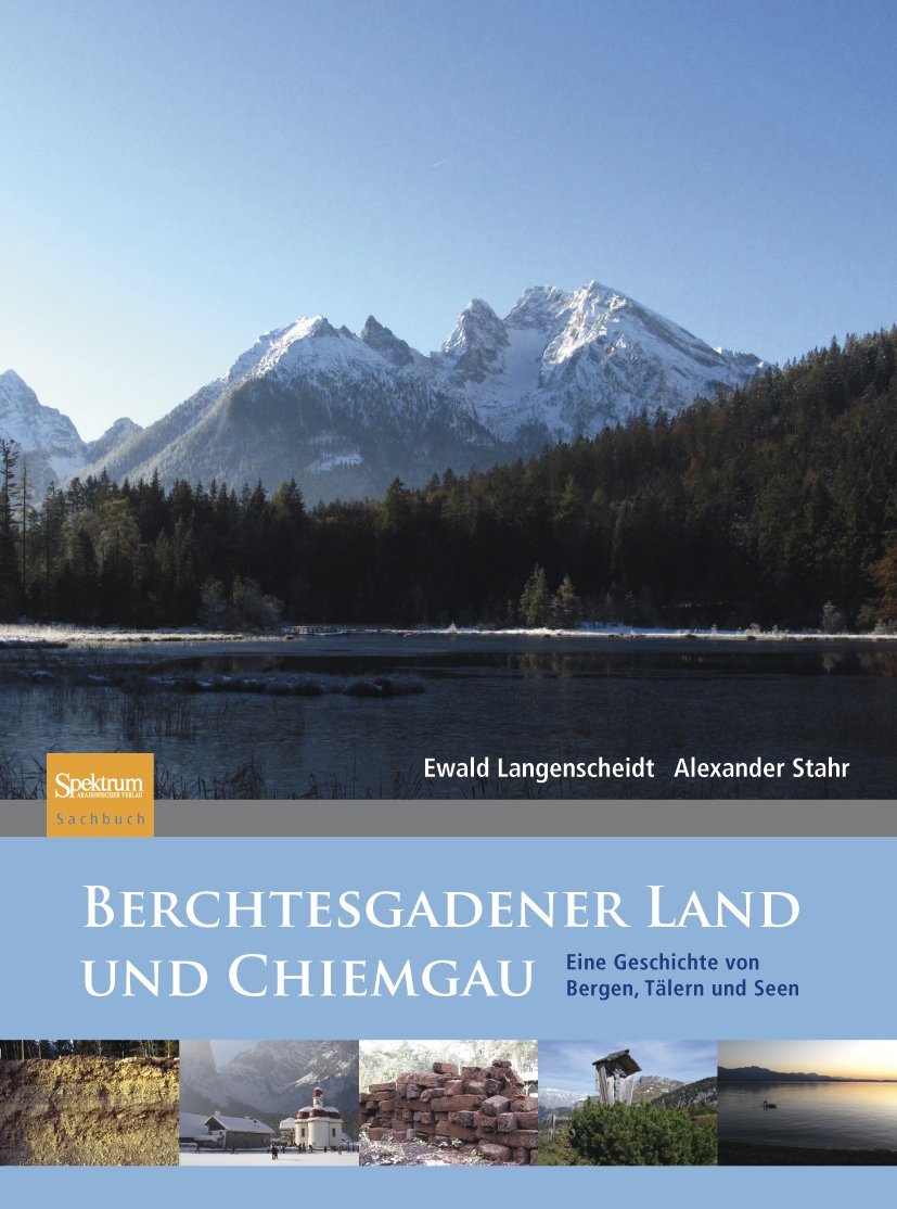 Berchtesgadener Land und Chiemgau: Eine Geschichte von Bergen, Tälern und Seen Business & Technology