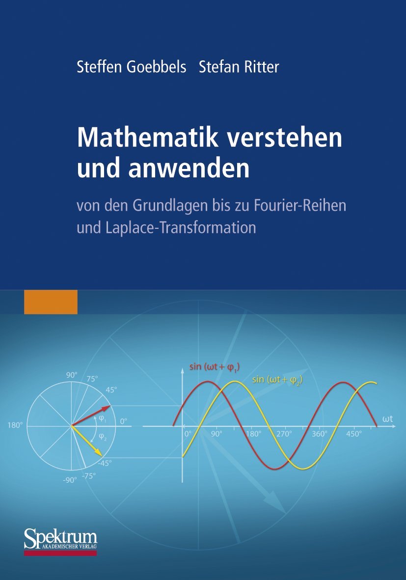 Mathematik verstehen und anwenden – von den Grundlagen bis zu Fourier-Reihen und Laplace-Transformation Mathematics