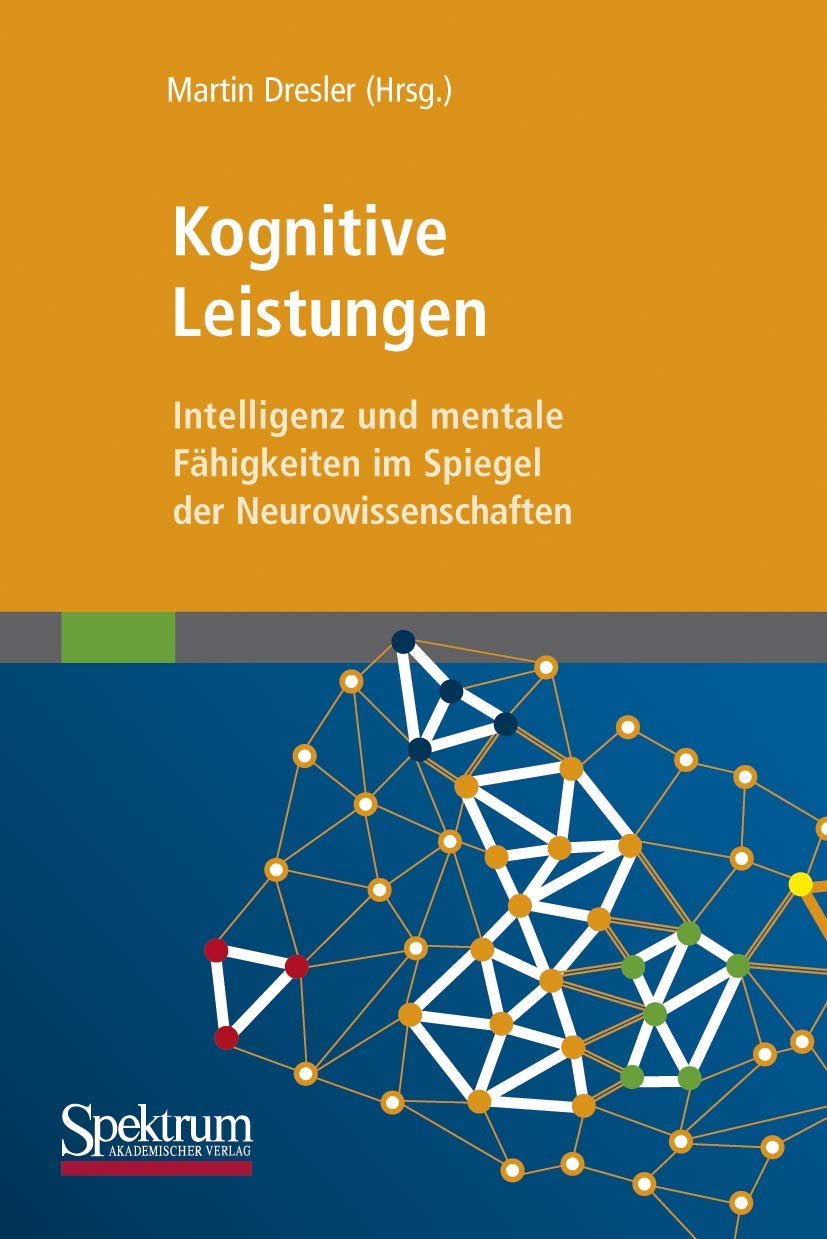 Kognitive Leistungen: Intelligenz und mentale Fähigkeiten im Spiegel der Neurowissenschaften Medicine