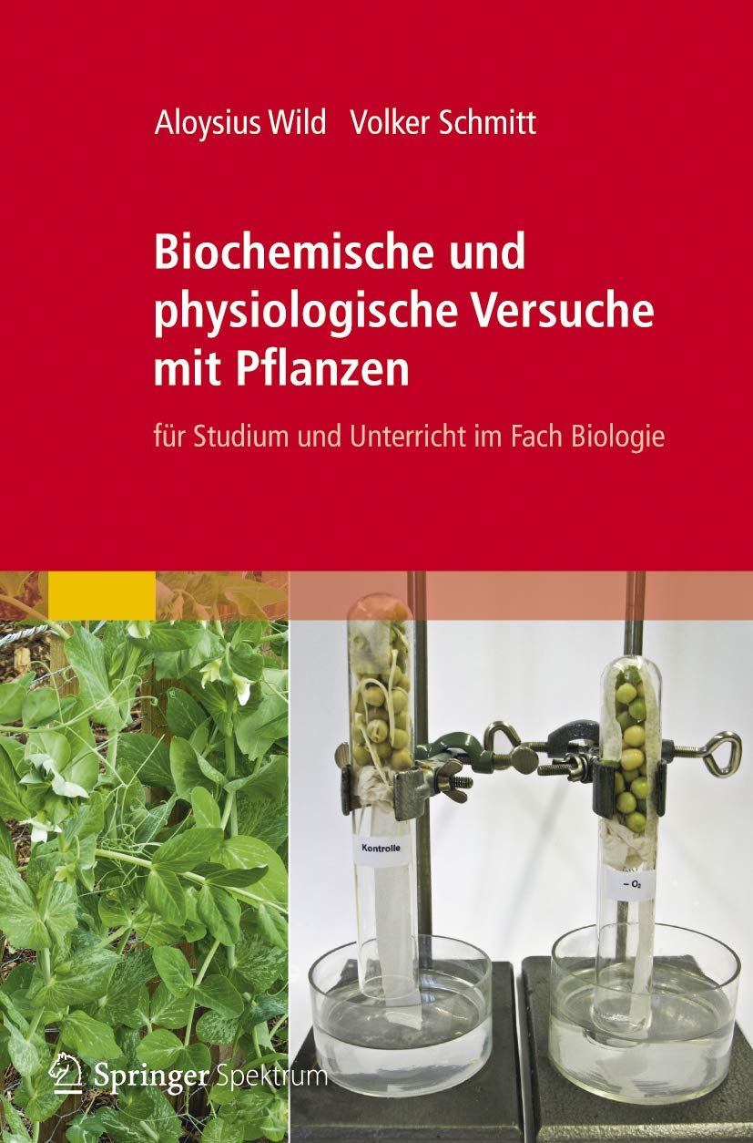 Biochemische und physiologische Versuche mit Pflanzen: für Studium und Unterricht im Fach Biologie Medicine