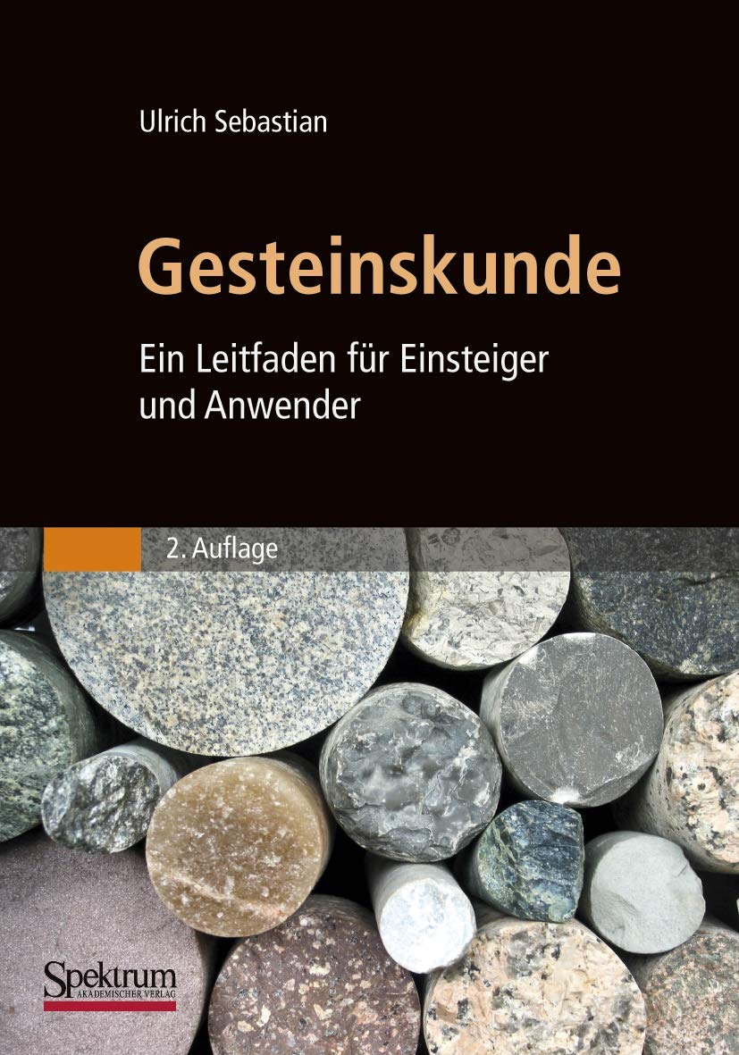 Gesteinskunde: Ein Leitfaden für Einsteiger und Anwender Natural Sciences