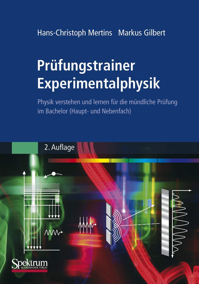 Prüfungstrainer Experimentalphysik: Physik verstehen und lernen für die mündliche Prüfung im Bachelor (Haupt- und Nebenfach) Media & Communication