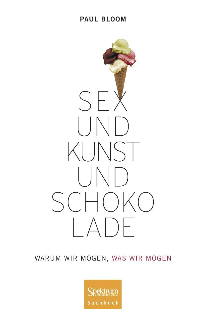 Sex und Kunst und Schokolade: Warum wir mögen, was wir mögen Medicine